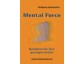 &#8222;Mental Force&#8221; ist eine der besten Methode, um bis ins hohe Alter geistig fit zu bleiben