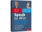 Speak to Win: die Geheimnisse erfolgreicher Speaker