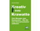 Neues Buch zeigt Wege zur Innovationskultur: „Kreativ trotz Krawatte“